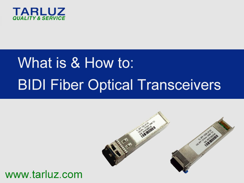 What is the BIDI Fiber Optical Transceives and How to choose it
